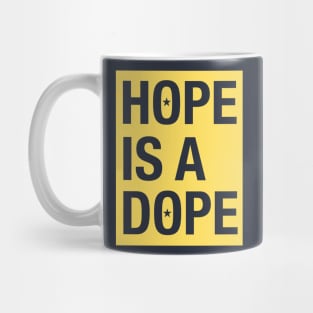 HOPE IS. DOPE Mug